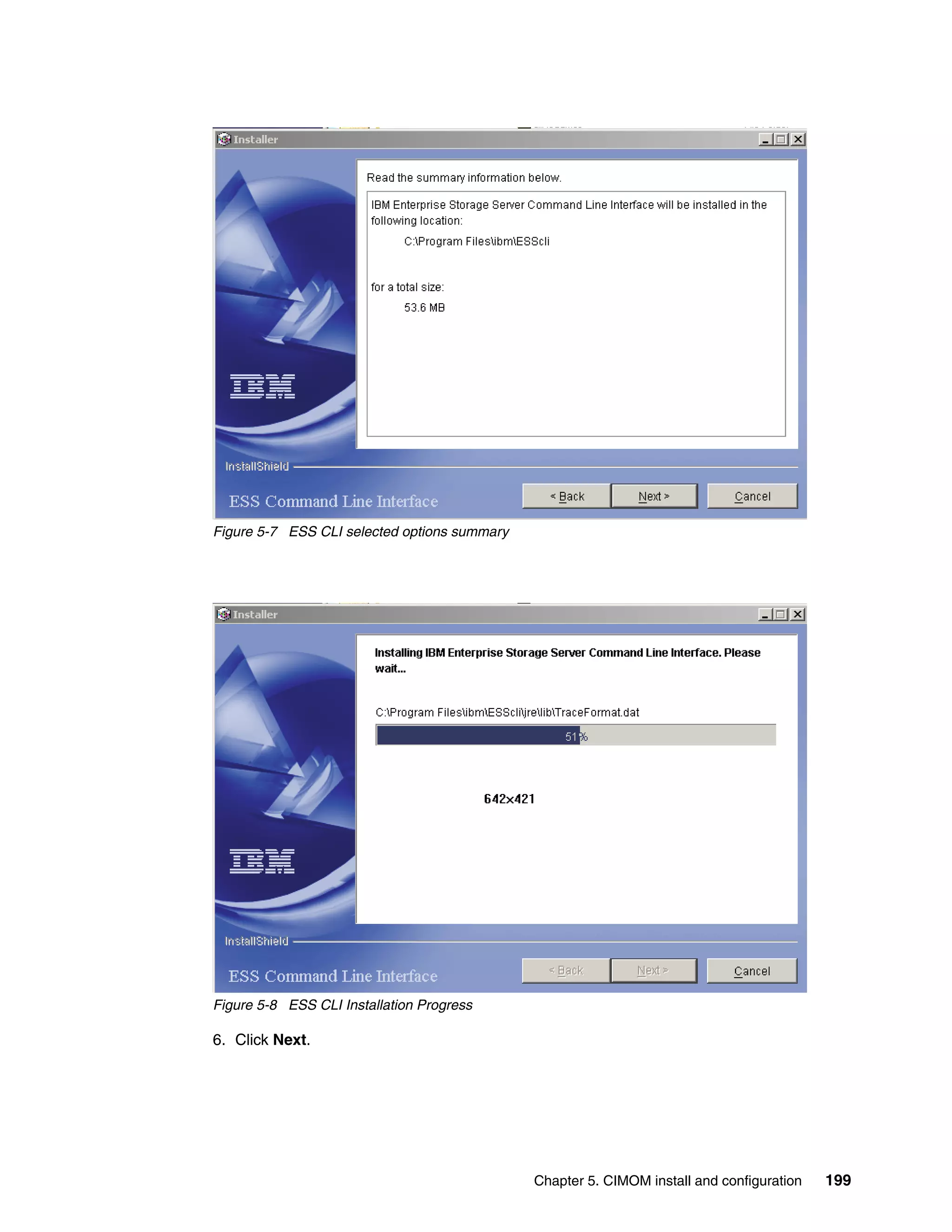 Figure 5-7 ESS CLI selected options summary




Figure 5-8 ESS CLI Installation Progress

6. Click Next.




                                              Chapter 5. CIMOM install and configuration   199
 