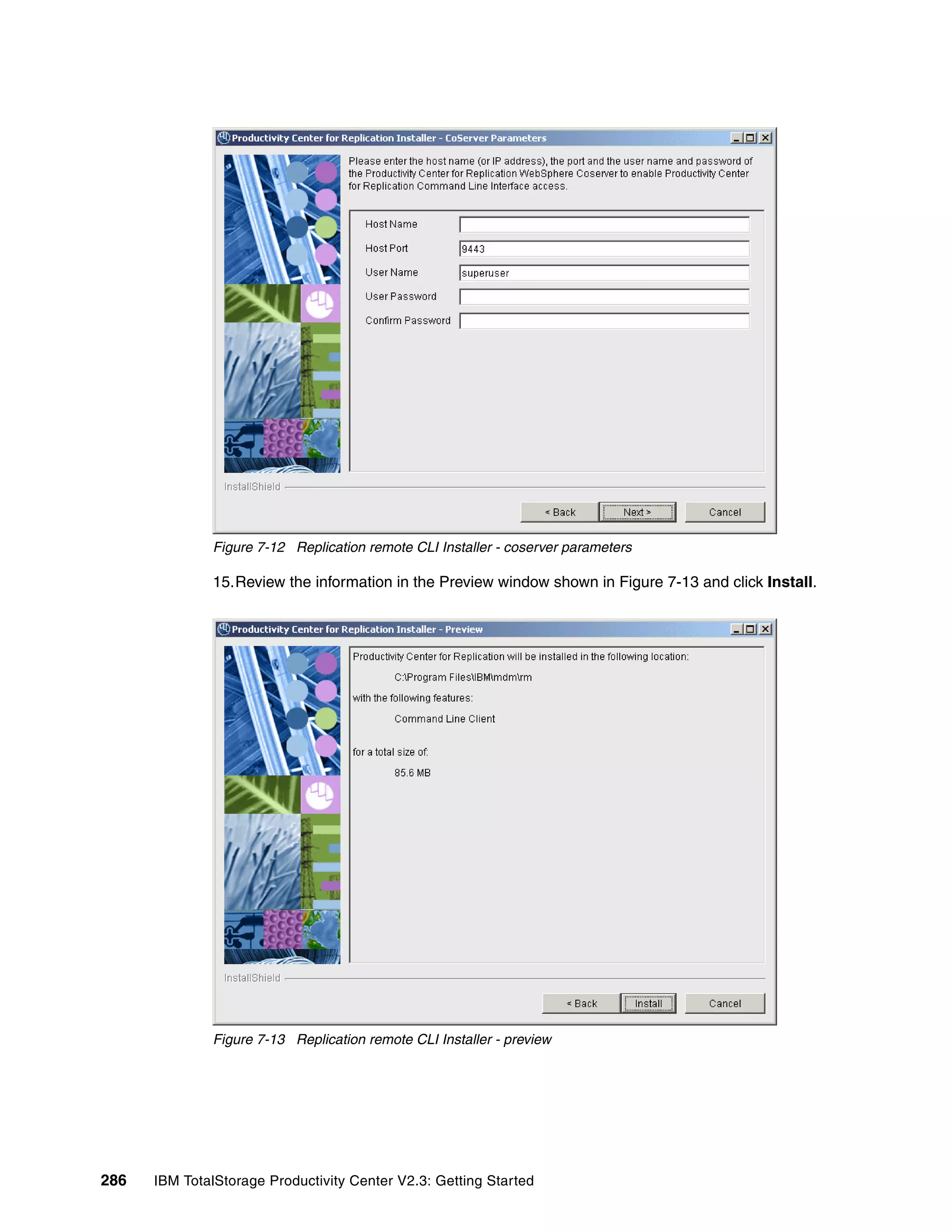 Figure 7-12 Replication remote CLI Installer - coserver parameters

              15.Review the information in the Preview window shown in Figure 7-13 and click Install.




              Figure 7-13 Replication remote CLI Installer - preview




286   IBM TotalStorage Productivity Center V2.3: Getting Started
 