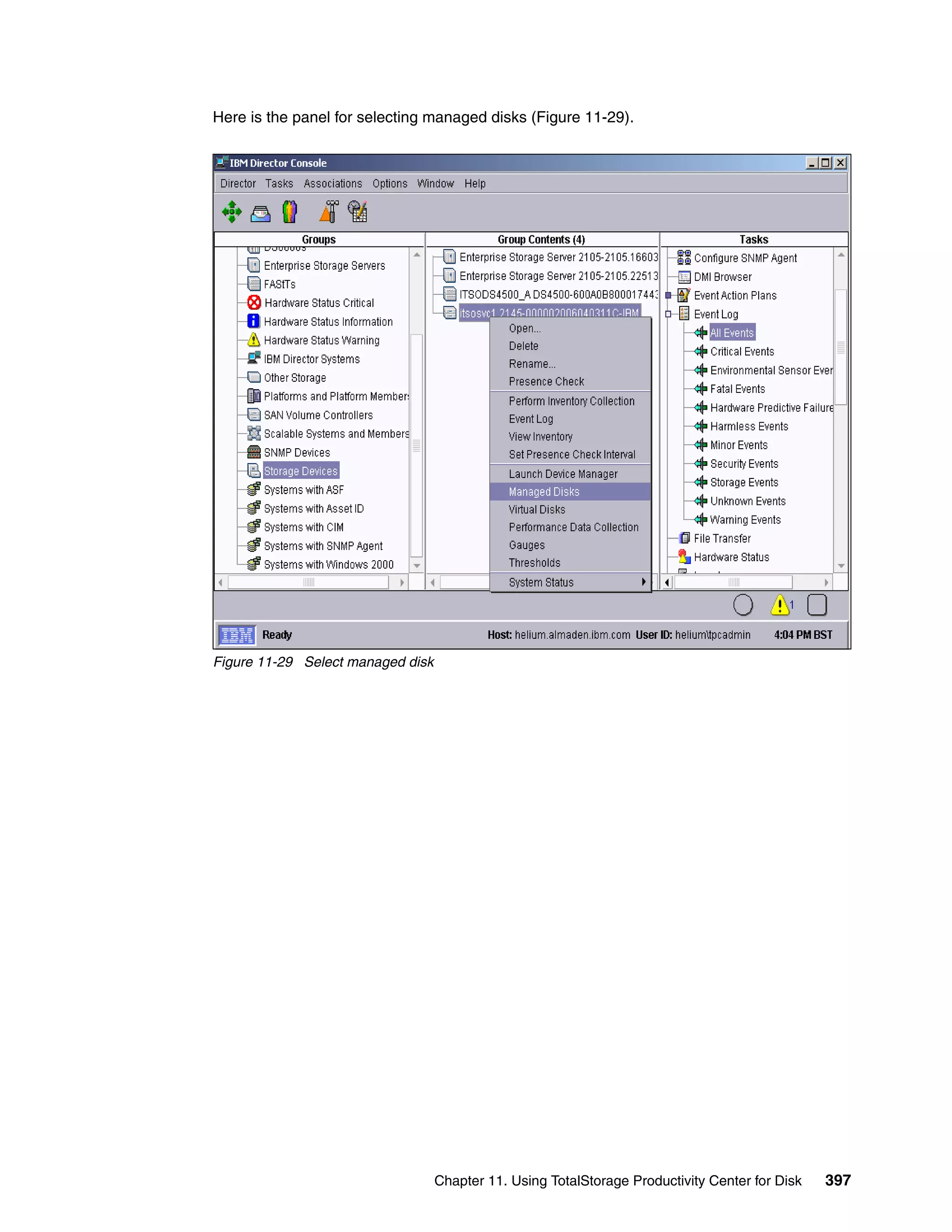 Here is the panel for selecting managed disks (Figure 11-29).




Figure 11-29 Select managed disk




                                   Chapter 11. Using TotalStorage Productivity Center for Disk   397
 
