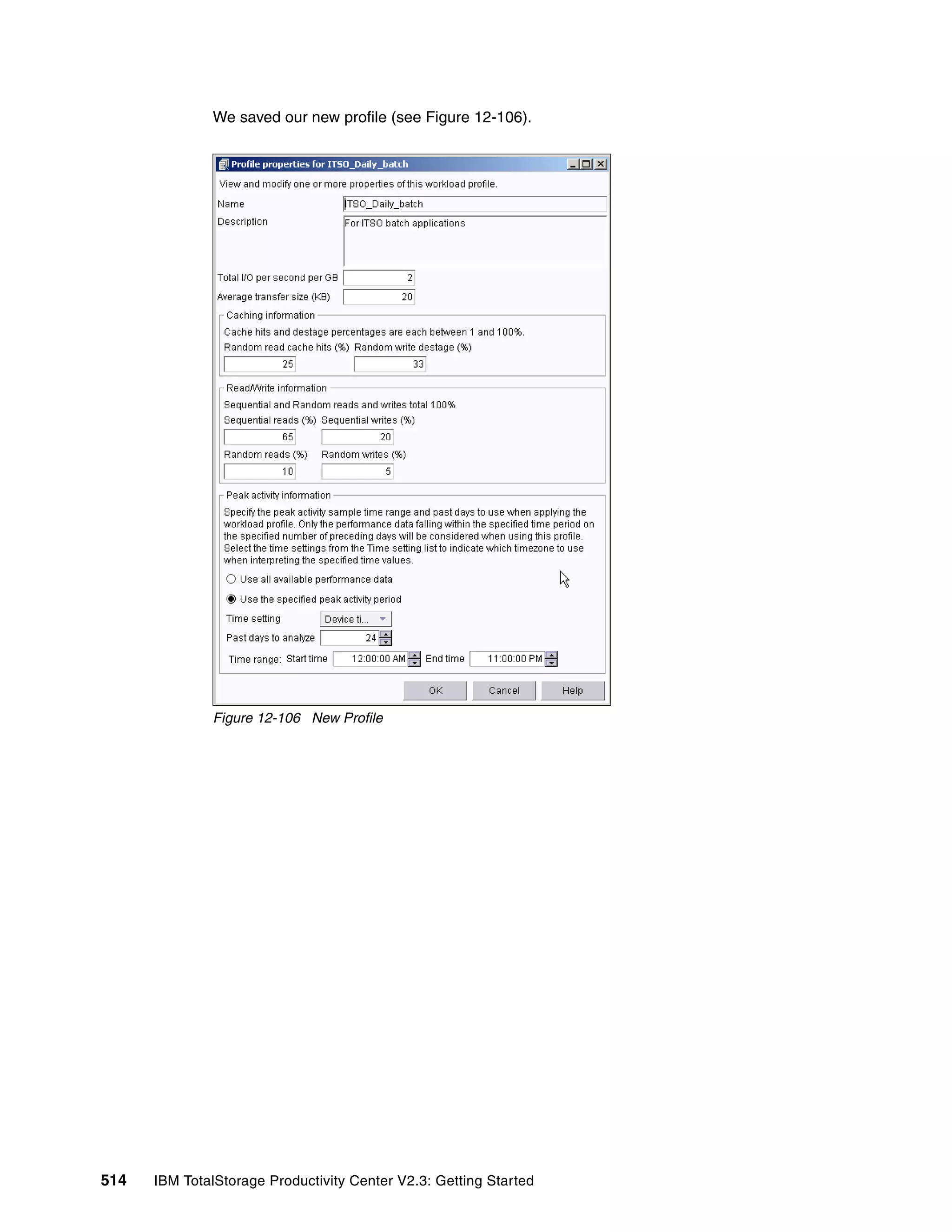 We saved our new profile (see Figure 12-106).




              Figure 12-106 New Profile




514   IBM TotalStorage Productivity Center V2.3: Getting Started
 
