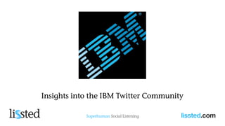 Insights into the IBM Twitter Community  