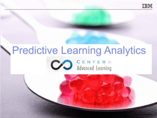 © 2014 IBM Corporation
Predictive Learning Analytics
 