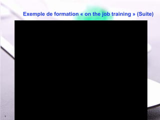 © 2014 IBM Corporation
Exemple de formation « on the job training » (Suite)
9 IBM Confidential
 