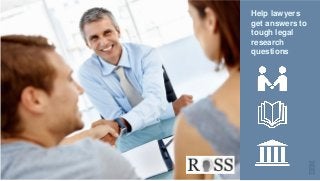 2121
Help lawyers
get answers to
tough legal
research
questions
 