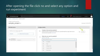 After opening the file click no and select any option and
run experiment
 