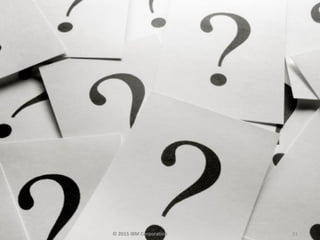 31
© 2015 IBM Corporation 31
 