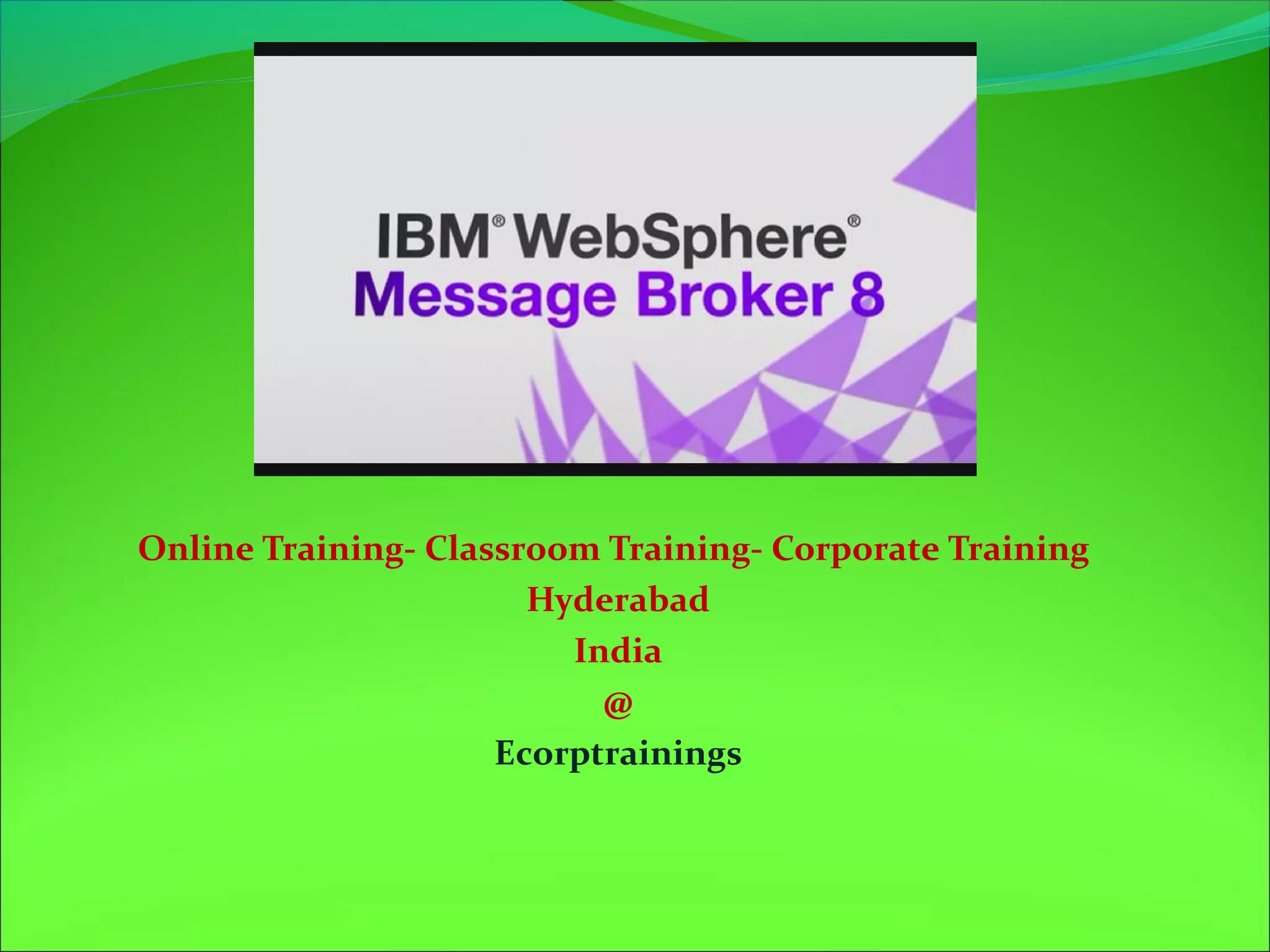 Online Training- Classroom Training- Corporate Training
Hyderabad
India
@
Ecorptrainings
 