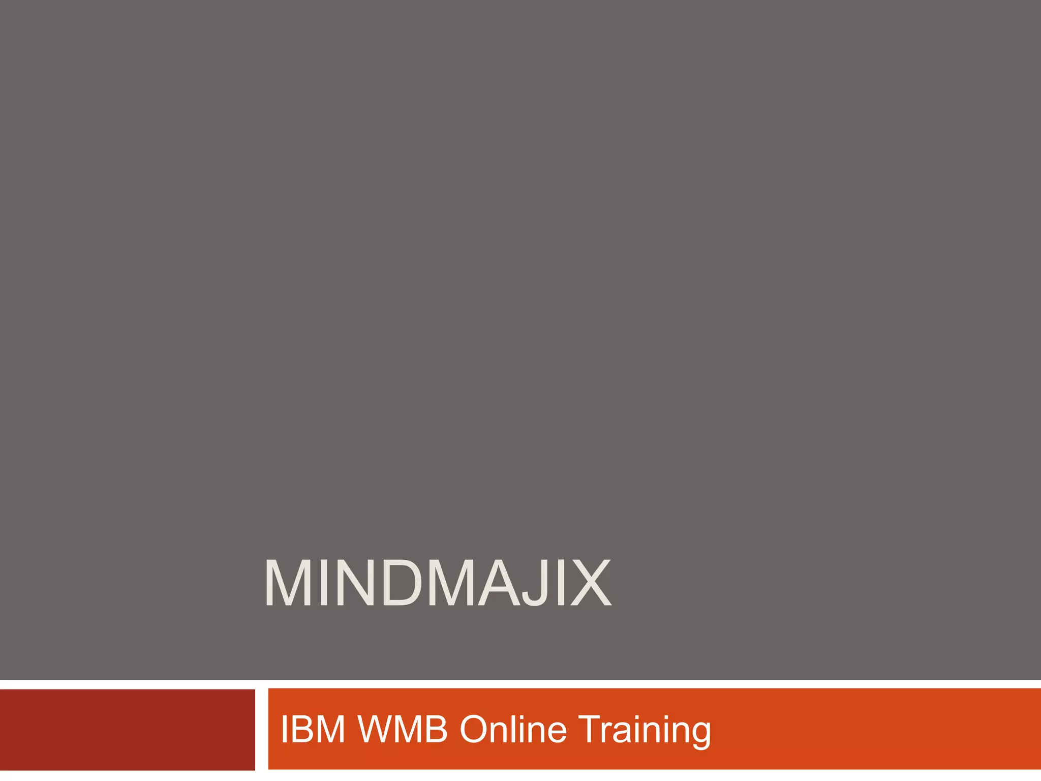 MINDMAJIX
IBM WMB Online Training
 