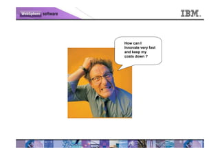 How can I
Innovate very fast
and keep my
costs down ?




                     8
 