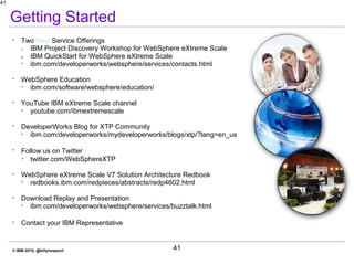 © IBM 2010, @billynewport 41
41

Two New Service Offerings
1. IBM Project Discovery Workshop for WebSphere eXtreme Scale
...