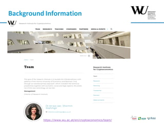 Background	Information	
https://www.wu.ac.at/en/cryptoeconomics/team/
 