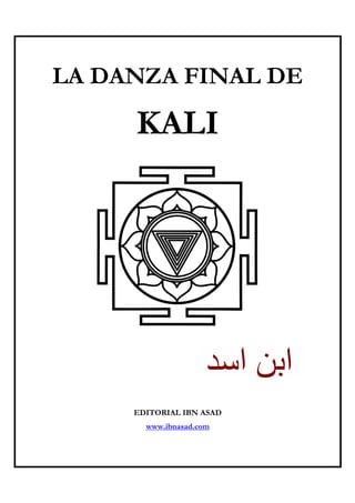 LA DANZA FINAL DE

     KALI




     EDITORIAL IBN ASAD
       www.ibnasad.com
 