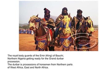 The royal body guards of the Emir (King) of Bauchi, Northern Nigeria getting ready for the Grand durbar procession. The durbar is processions of horsemen from Northern parts of West Africa, East and North Africa.  