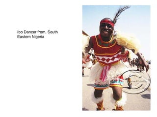 Ibo Dancer from, South Eastern Nigeria  