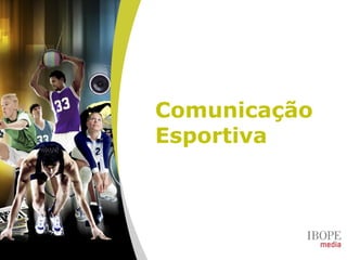 Comunicação
Esportiva
 