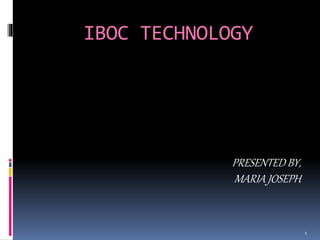 IBOC TECHNOLOGY
PRESENTED BY,
MARIA JOSEPH
1
 