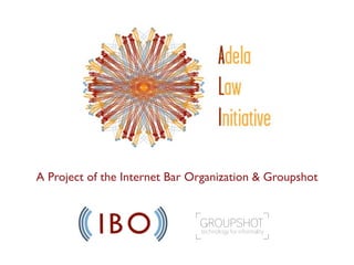 A Project of the Internet Bar Organization & Groupshot


                               GROUPSHOT
                               technology for informality
 