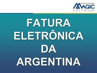 FATURA
ELETRÔNICA
    DA
ARGENTINA
 