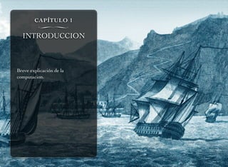 CAPÍTULO 1
∏
INTRODUCCION
Breve explicación de la
computacion.
 