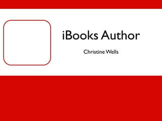 iBooks Author
Christine Wells
 