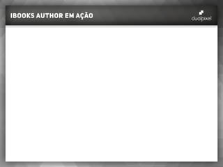 iBooks author em ação
 