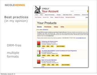 Best practices
      (in my opinion)




          DRM-free

          multiple
          formats




Wednesday, January 30, 13
 