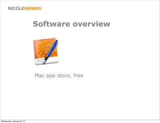 Software overview




                            Mac app store, free




Wednesday, January 30, 13
 