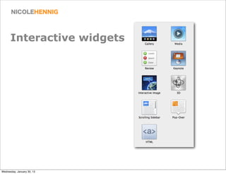 Interactive widgets




Wednesday, January 30, 13
 