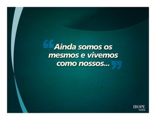 Pesquisa IBOPE: "Many to many'