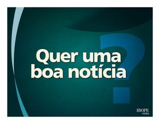 Pesquisa IBOPE: "Many to many'