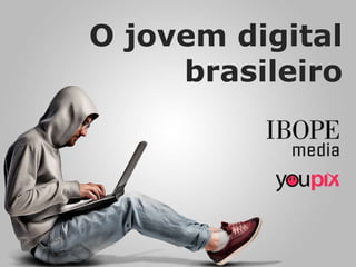 O jovem digital
brasileiro

 