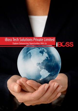iBoss Tech Solutions Private Limited
     Explore Outsourcing Opportunities With Us
 