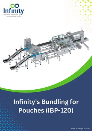 Infinity's Bundling for
Pouches (IBP-120)
www.infinitysols.com
 