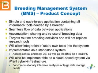 Breeding Management System
(BMS) – Product Concept







Simple and easy-to-use application containing all
informat...