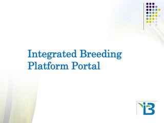 Integrated Breeding
Platform Portal
 