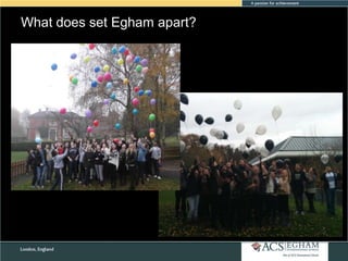 What does set Egham apart?

 