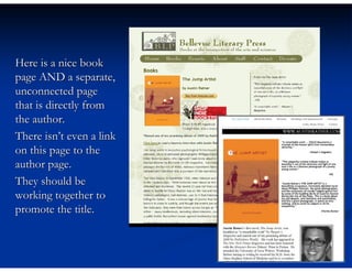 Here is a nice book
page AND a separate,
unconnected page
that is directly from
the author.
There isn’t even a link
on this page to the
author page.
They should be
working together to
promote the title.
 