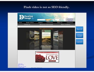 Flash video is not so SEO friendly.
 
