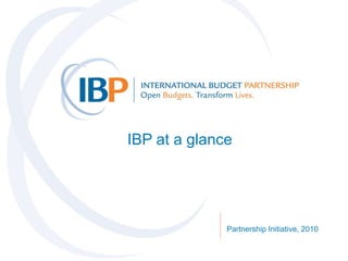IBP at a glance Partnership Initiative, 2010 