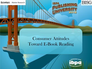 Consumer Attitudes
Toward E-Book Reading
 