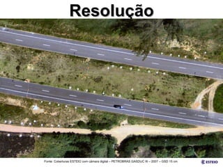 Resolução Fonte: Coberturas ESTEIO com câmara digital – PETROBRAS GASDUC III – 2007 – GSD 15 cm 