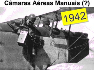 Câmaras Aéreas Manuais (?) 1942 