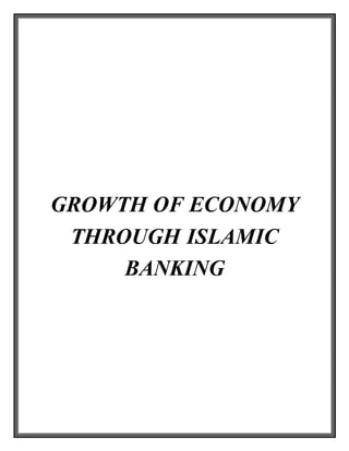 GROWTH OF ECONOMY
THROUGH ISLAMIC
BANKING
 