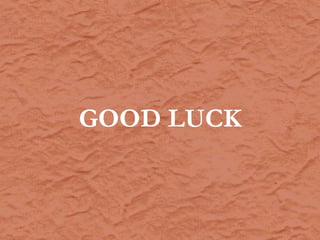 GOOD LUCK
 