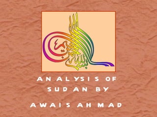 ANALYSIS OF SUDAN BY AWAIS AHMAD CIIT/FA09-MBA-027/LHR 