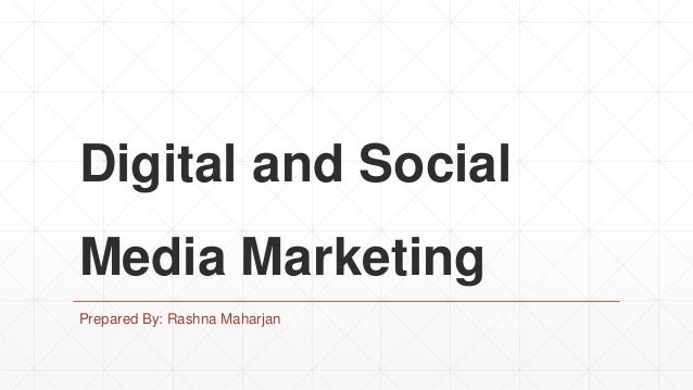 Digital and Social
Media Marketing
Prepared By: Rashna Maharjan
 