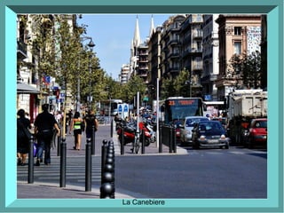 La Canebiere
 