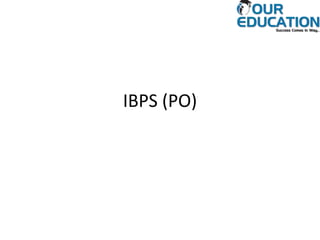 IBPS (PO)
 