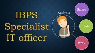 IBPS
Specialist
IT officer
Salary
Job
Work
 