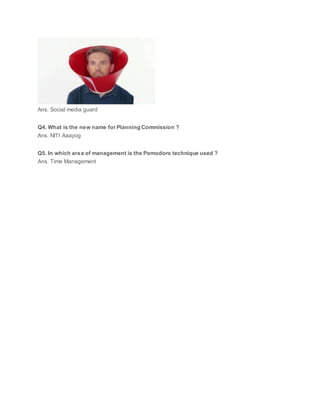 Ans. Social media guard
Q4. What is the new name for Planning Commission ?
Ans. NITI Aaayog
Q5. In which area of management is the Pomodoro technique used ?
Ans. Time Management
 